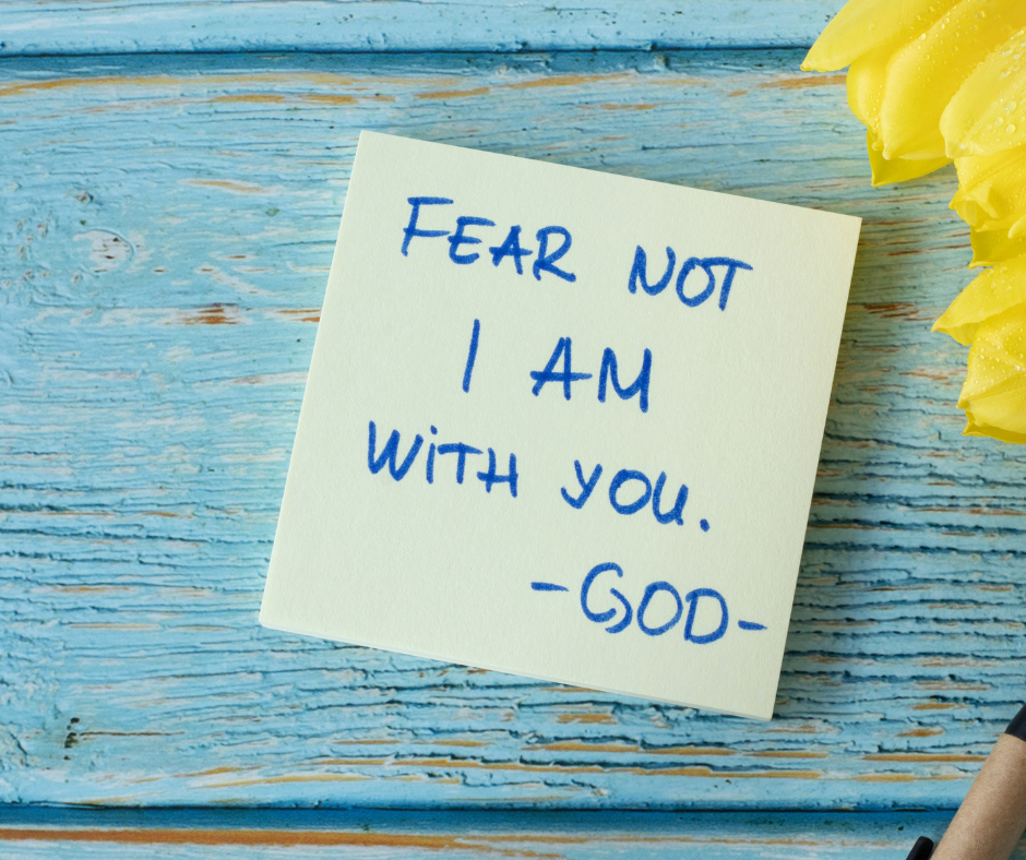 Fear not I am with you God.